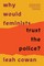 Cowan, L: Why Would Feminists Trust the Police?