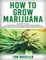 How to Grow Marijuana