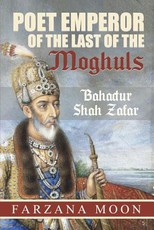 Poet Emperor of the last of the Moghuls