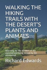 Walking the Hiking Trails with the Desert's Plants and Animals