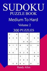 300 Medium to Hard Sudoku Puzzle Book
