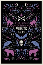 The Fantastic Tales of Fitz-James O'Brien