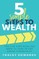 5 Simple Steps To Wealth