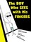 The Boy Who Sees with His Fingers