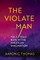 The Violate Man