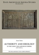 Authority and Ideology in the Early Neo-Assyrian Empire (934-745 B.C.)