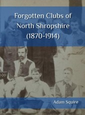 Forgotten Clubs of North Shropshire (1870-1914)