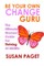 Be Your Own Change Guru