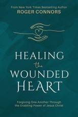 Healing the Wounded Heart: Forgiving One Another Through the Enabling Power of Jesus Christ