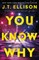 You Know Why