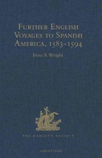 Further English Voyages to Spanish America, 1583-1594