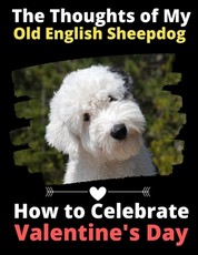 The Thoughts of My Old English Sheepdog