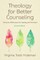 Theology for Better Counseling
