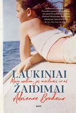 LAUKINIAI ŽAIDIMAI: mano motina, jos meilužis ir aš. Tikra istorija, įspūdingesnė už bet kokį romaną