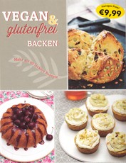Vegan & glutenfrei backen. Mehr als 80 lecker Rezepte