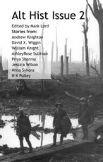 Alt Hist Issue 2: The Magazine of Historical Fiction and Alternate History