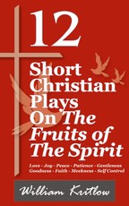 12 Short Christian Plays on The Fruits of the Spirit