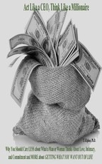 Act Like a CEO, Think Like a Millionaire