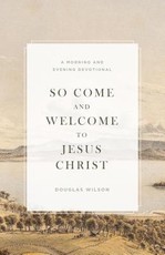 So Come and Welcome to Jesus Christ