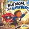 But.. Mom I'm a Superhero