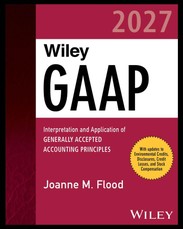 Wiley GAAP 2027: Interpretation and Application of Generally Accepted Accounting Principles