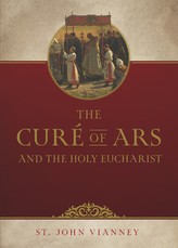 The CurÃÂ© of Ars and the Holy Eucharist