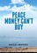 Peace Money Can't Buy