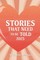 Stories That Need to Be Told 2025