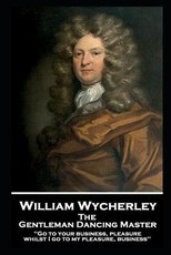 William Wycherley - The Gentleman Dancing Master