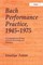 Bach Performance Practice, 1945-1975