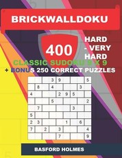 BrickWallDoku 400 HARD - VERY HARD classic Sudoku 9 x 9 + BONUS 250 correct puzzles