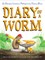 Diary of a Worm