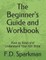 The Beginner's Guide and Workbook