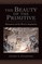 The Beauty of the Primitive