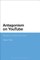 Antagonism on YouTube