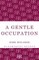 A Gentle Occupation