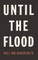 Until the Flood