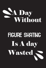 A day without figure skating is a day wasted