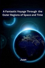 A Fantastic Voyage Through the Outer Regions of Space and Time
