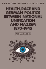Health, Race and German Politics Between National Unification and Nazism, 1870-1945