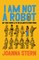 I Am Not a Robot