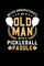 Never Underestimate Old Man With A Pickleball Paddle