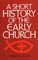 Short History of the Early Church