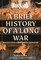 A Brief History of a Long War