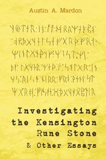 Investigating the Kensington Rune Stone and Other Essays