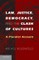 Law, Justice, Democracy, and the Clash of Cultures