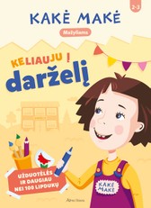 Kakė Makė. Mažyliams. Keliauju į darželį