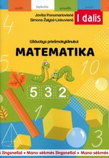 Mano sėkmės žingsneliai. Užduotys priešmokyklinukui: matematika. I dalis