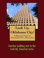 Look Up, Oklahoma City! A Walking Tour of Oklahoma City, Oklahoma