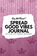 Do Not Read! Spread Good Vibes Journal